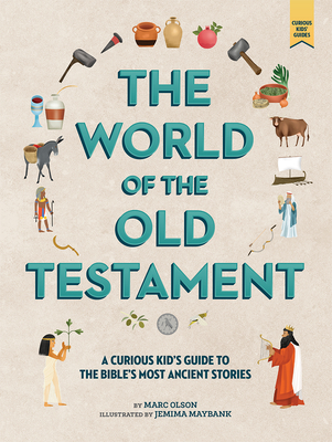 The Curious Kid's Guide to the World of the Old Testament