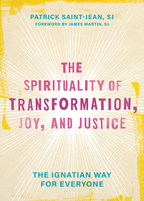 The Spirituality of Transformation, Joy, and Justice