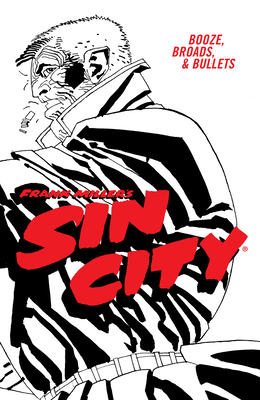 Frank Miller's Sin City Volume 6: Booze, Broads, & Bullets (fourth Edition)