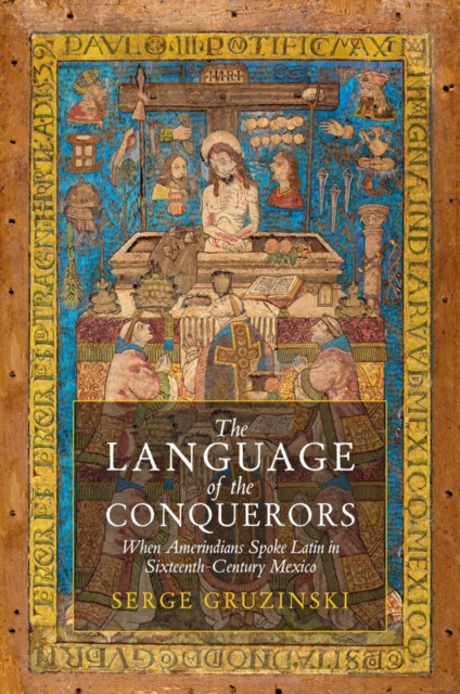 The Language of the Conquerors: When Amerindians S poke Latin in Sixteenth–Century Mexico
