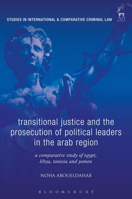 Transitional Justice and the Prosecution of Political Leaders in the Arab Region