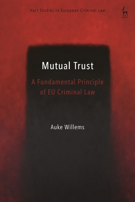 The Principle of Mutual Trust in EU Criminal Law