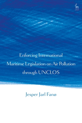 Enforcing International Maritime Legislation on Air Pollution through UNCLOS