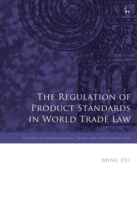 The Regulation of Product Standards in World Trade Law