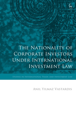 The Nationality of Corporate Investors under International Investment Law