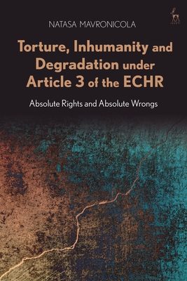 Torture, Inhumanity and Degradation under Article 3 of the ECHR