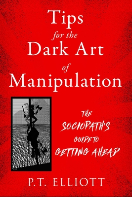 Tips for the Dark Art of Manipulation