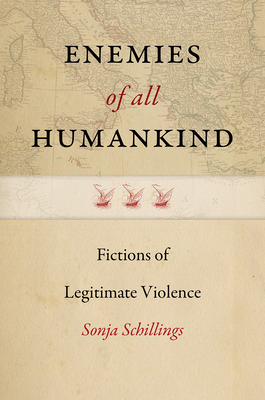 Enemies of All Humankind - Fictions of Legitimate Violence