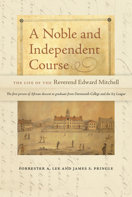 A Noble and Independent Course - The Life of the Reverend Edward Mitchell