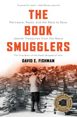 The Book Smugglers - Partisans, Poets, and the Race to Save Jewish Treasures from the Nazis