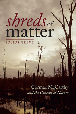 Shreds of Matter - Cormac McCarthy and the Concept of Nature