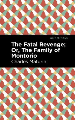 The Fatal Revenge; Or, The Family of Montorio