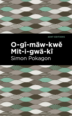 O-gi-maw-kwe Mit-i-gwa-ki