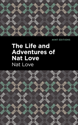 The Life and Adventures of Nat Love