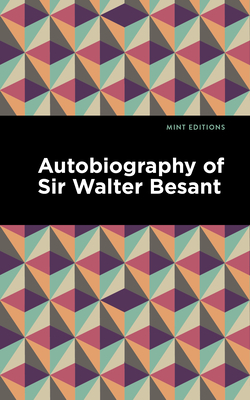 Autobiography of Sir Walter Besant