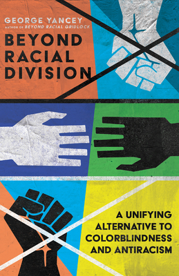 Beyond Racial Division - A Unifying Alternative to Colorblindness and Antiracism