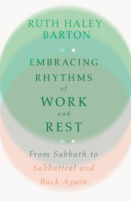 Embracing Rhythms of Work and Rest - From Sabbath to Sabbatical and Back Again