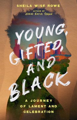 Young, Gifted, and Black - A Journey of Lament and Celebration