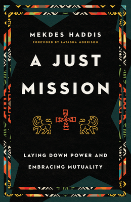 A Just Mission - Laying Down Power and Embracing Mutuality