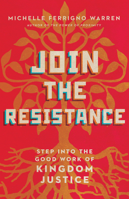 Join the Resistance - Step into the Good Work of Kingdom Justice