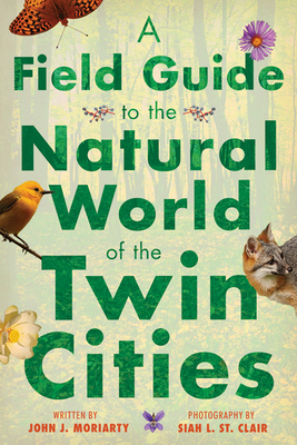 A Field Guide to the Natural World of the Twin Cities