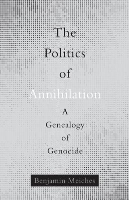 The Politics of Annihilation