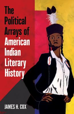 The Political Arrays of American Indian Literary History