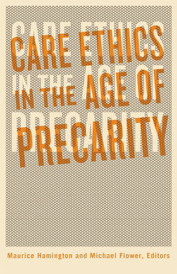 Care Ethics in the Age of Precarity