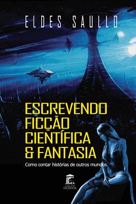 Escrevendo Ficcao Cientifica e Fantasia