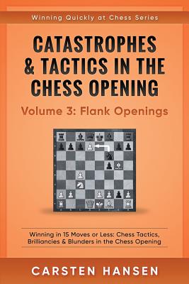 Catastrophes & Tactics in the Chess Opening - Volume 3