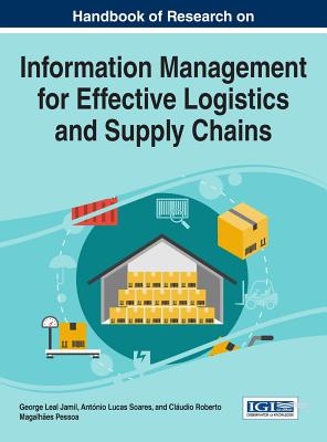 Handbook of Research on Information Management for Effective Logistics and Supply Chains