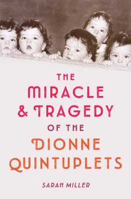 The Miracle and Tragedy of the Dionne Quintuplets