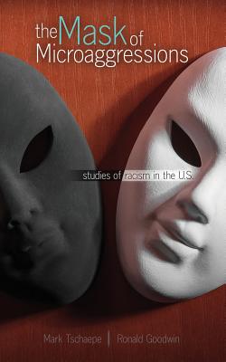 The Mask of Microaggressions: Studies of Racism in the U.S.