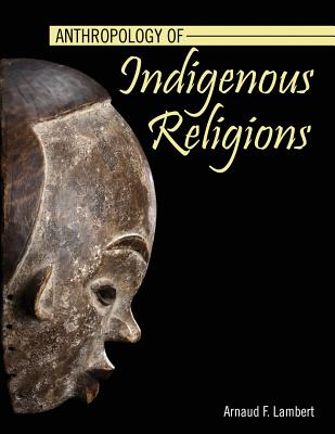 Anthropology of Indigenous Religions