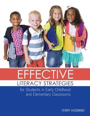 Effective Literacy Strategies for Students in Early Childhood and Elementary Classrooms