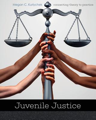 Juvenile Justice: Connecting Theory to Practice