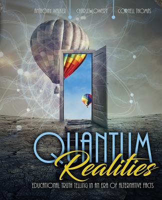 Quantum Realities: Educational Truth Telling in an Era of Alternative Facts