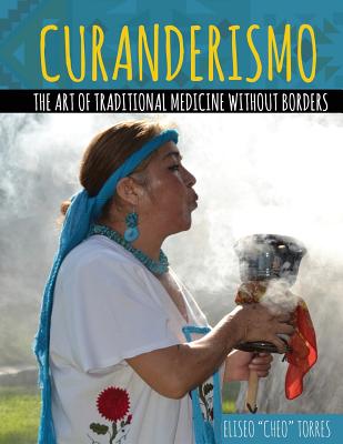 Curanderismo: The Art of Traditional Medicine without Borders