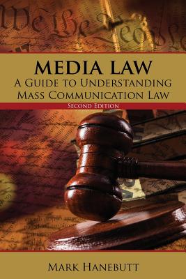 Media Law: A Guide to Understanding Mass Communication Law