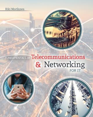 Fundamentals of Telecommunications and Networking for IT