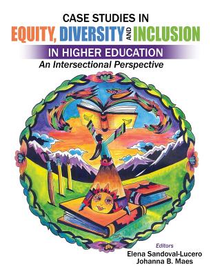 Case Studies in Equity, Diversity and Inclusion in Higher Education: An Intersectional Perspective