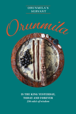 Orunmila is the King Yesterday, Today and Forever