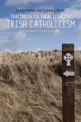 Tracing the Cultural Legacy of Irish Catholicism