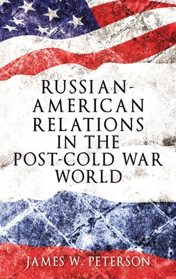 Russian-American relations in the post-cold War world