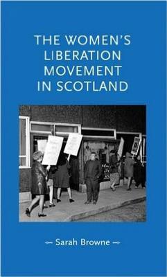 The Women's Liberation Movement in Scotland