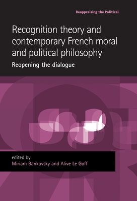 Recognition Theory and Contemporary French Moral and Political Philosophy