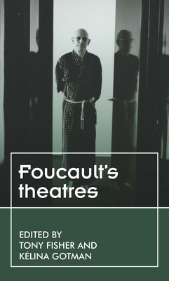 Foucault'S Theatres