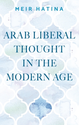 Arab Liberal Thought in the Modern Age