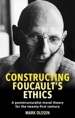 Constructing Foucault's Ethics