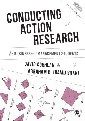 Conducting Action Research for Business and Management Students